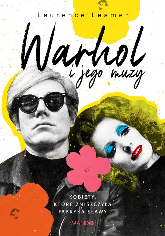 Warhol i jego muzy. Kobiety, kt�re zniszczy�a Fabryka s�awy