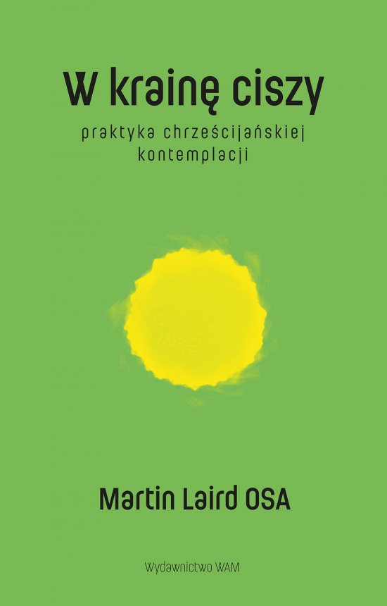 W krain� ciszy wyd. 2. Praktyka chrze�cija�skiej kontemplacji
