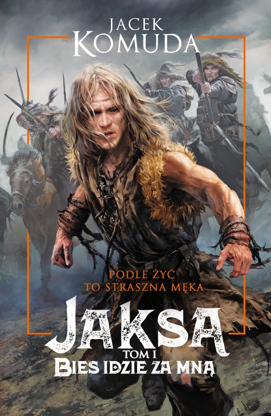 Jaksa. Bies idzie za mn�. Tom 1