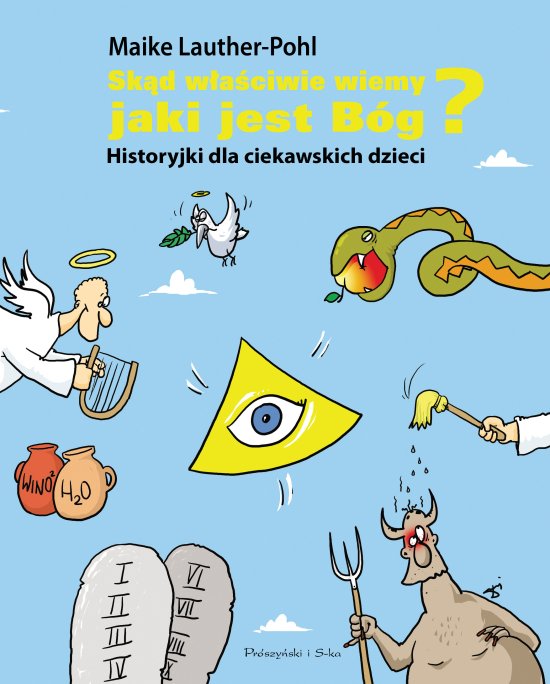 Sk�d w�a�ciwie wiemy,jaki jest B�g ? Historyjki dla ciekawskich dzieci