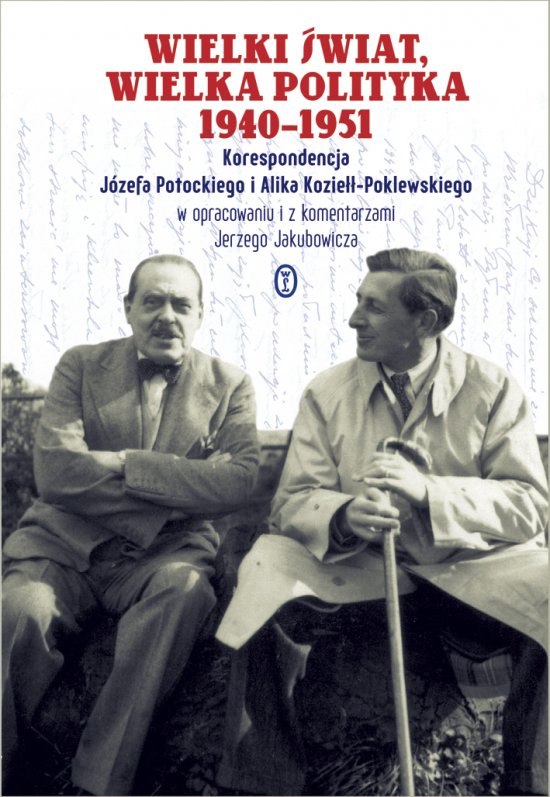 Wielki �wiat, wielka polityka 1940-1951. Korespondencja J�zefa Potockiego i Alika Kozie��-Poklewskiego