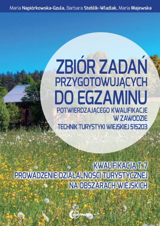 Zbi�r zada� przygotowuj�cych do egzaminu potwierdzaj�cego kwalifikacje w zawodzie technik turystyki wiejskiej. Kwalifikcja T.7. Prowadzenie dzia�alno�ci turystycznej na obszarach wiejskich