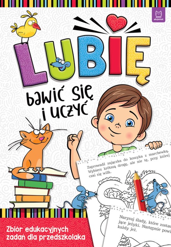 Lubi� bawi� si� i uczy�. Zbi�r edukacyjnych zada� dla przedszkolaka