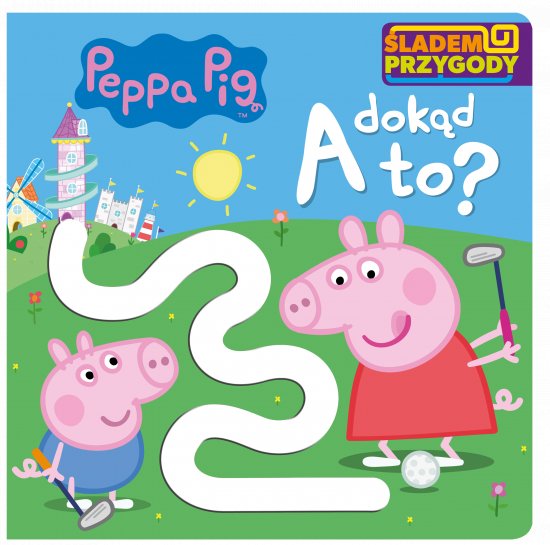 Peppa Pig. �ladem Przygody. A dok�d to