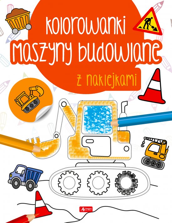 Maszyny budowlane. Kolorowanka z naklejkami