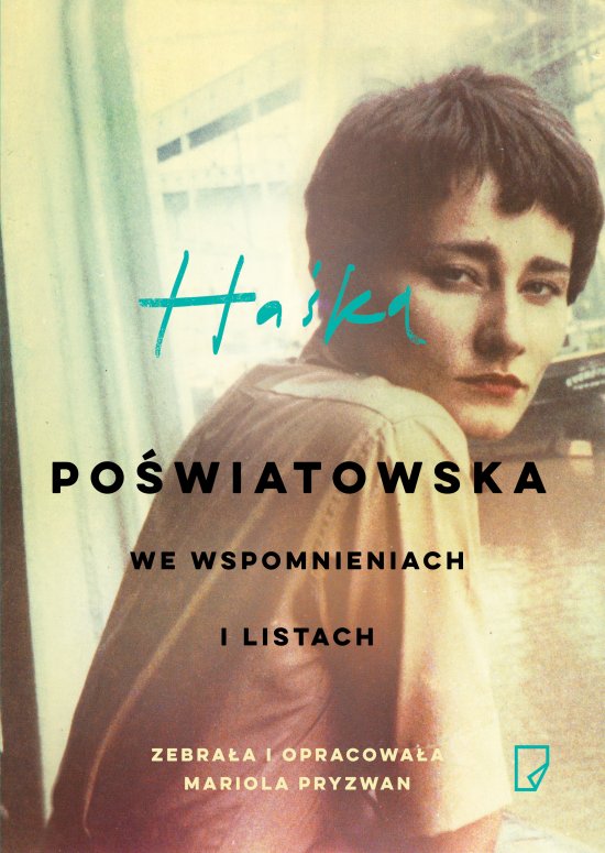 Ha�ka. Po�wiatowska we wspomnieniach i listach