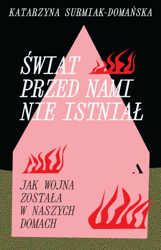 �wiat przed nami nie istnia�. Jak wojna zosta�a w naszych domach