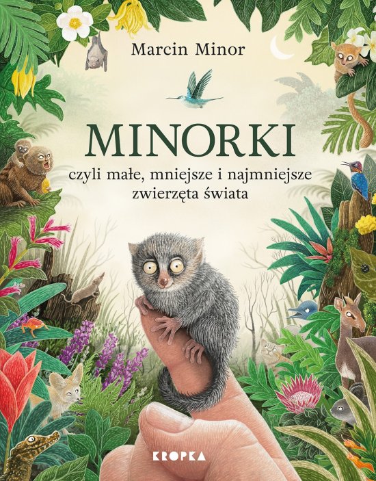 Minorki, czyli ma�e, mniejsze i najmniejsze stworzenia �wiata