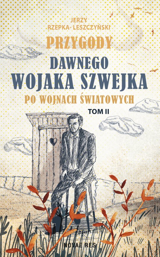 Przygody dawnego Wojaka Szwejka po wojnach �wiatowych. Tom 2