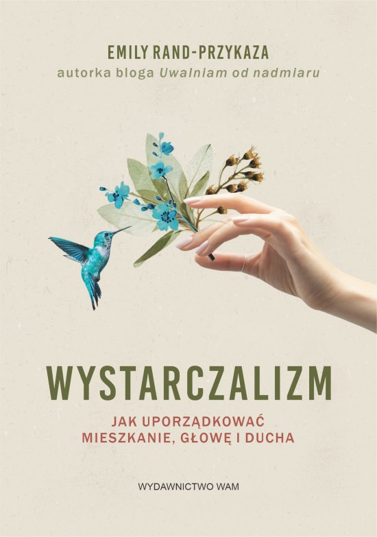 Wystarczalizm. Jak uporz�dkowa� mieszkanie, g�ow� i ducha