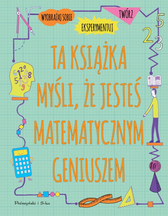 Ta ksi��ka my�li, �e jeste� matematycznym geniuszem