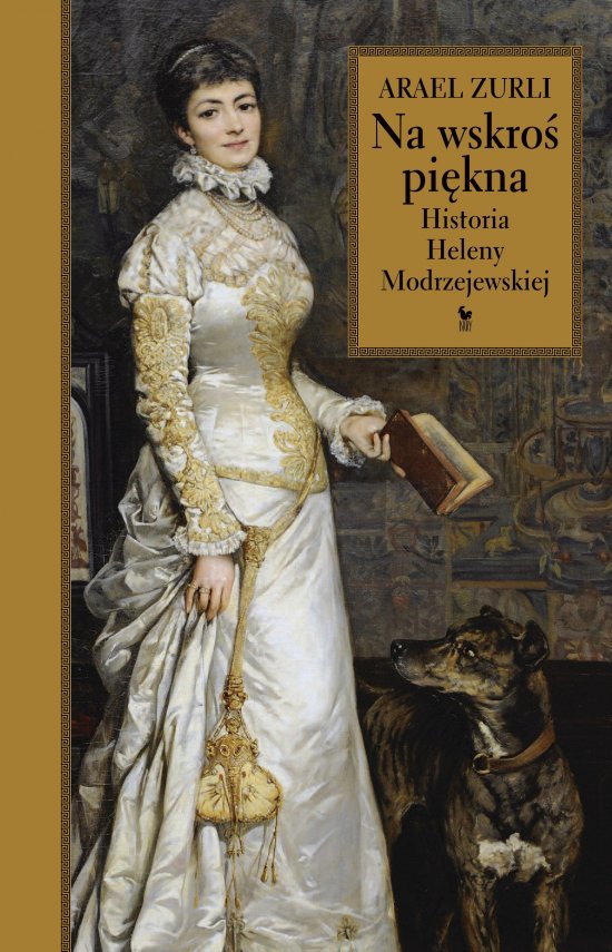 Na wskro� pi�kna. Historia Heleny Modrzejewskiej