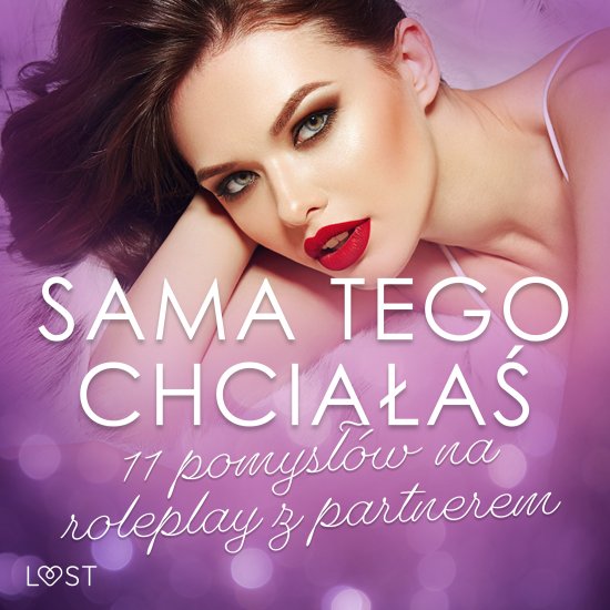 Sama tego chcia�a�: 11 pomys��w na roleplay z partnerem