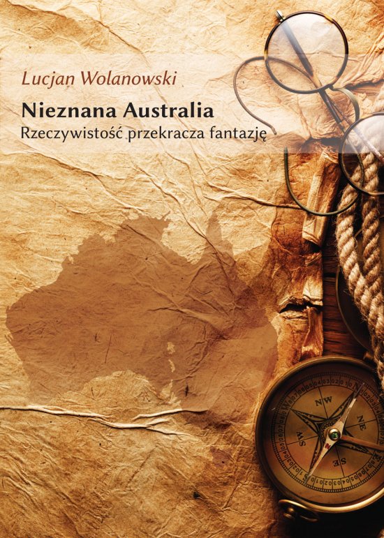 Nieznana Australia. Rzeczywisto�� przekracza fantazj�