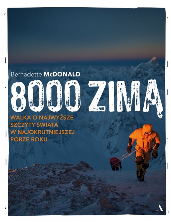8000 zim�. Walka o najwy�sze szczyty �wiata w najokrutniejszej porze roku