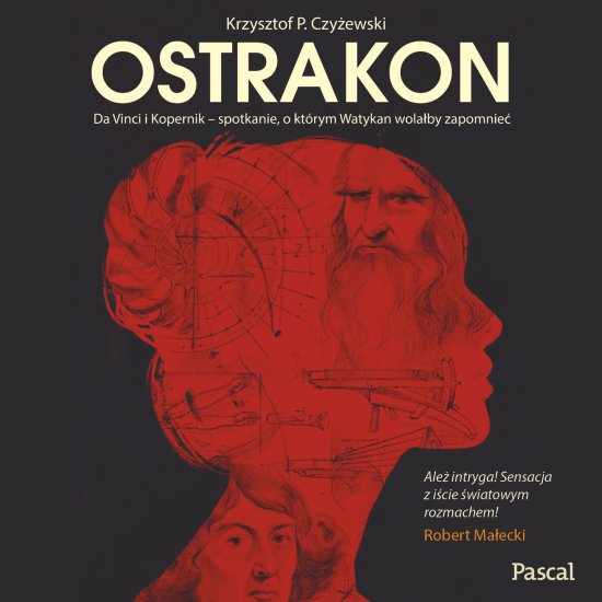 Ostrakon. Da Vinci i Kopernik - spotkanie, o kt�rym Watykan wola�by zapomnie�