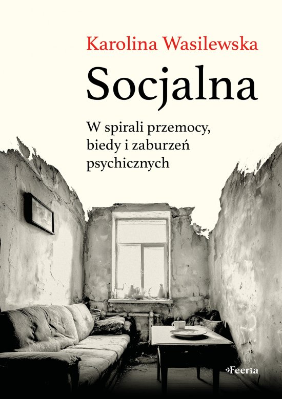 Socjalna. W spirali przemocy, biedy i zaburze� psychicznych