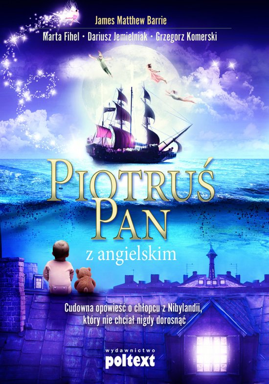Piotru� Pan z angielskim. Cudowna opowie�� o ch�opcu z Nibylandii, kt�ry nie chcia� nigdy dorosn��