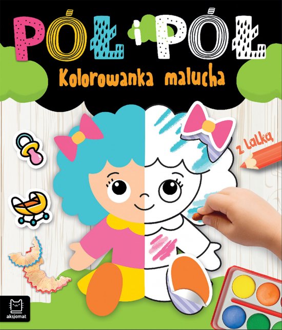 P� i p�. Kolorowanka malucha z lalk�