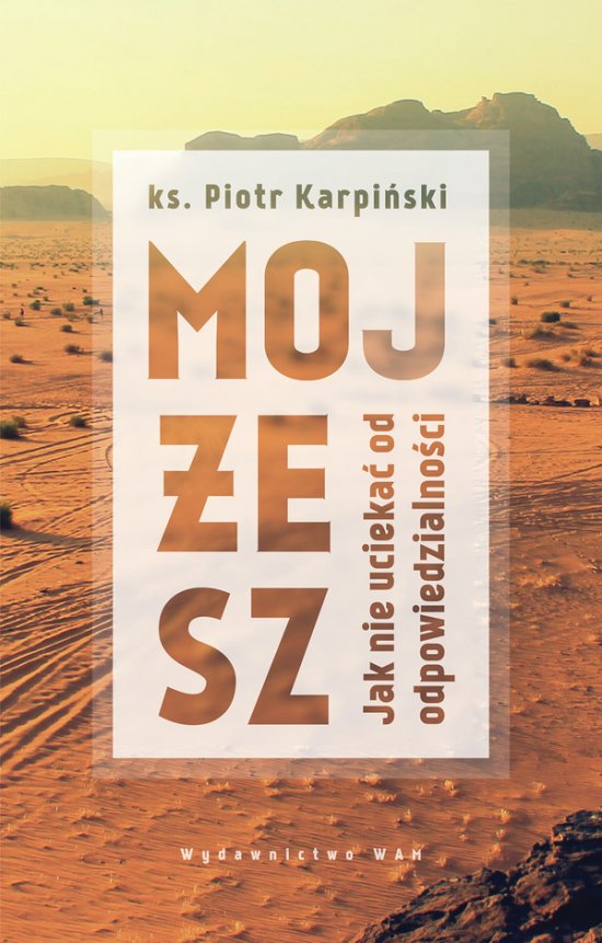 Moj�esz. Jak nie ucieka� od odpowiedzialno�ci