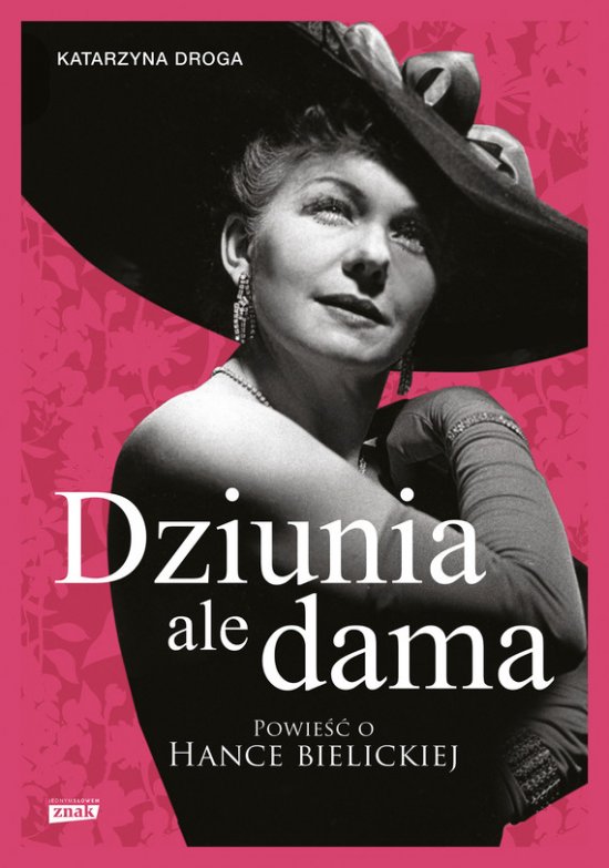 Dziunia, ale dama. Powie�� o Hance Bielickiej