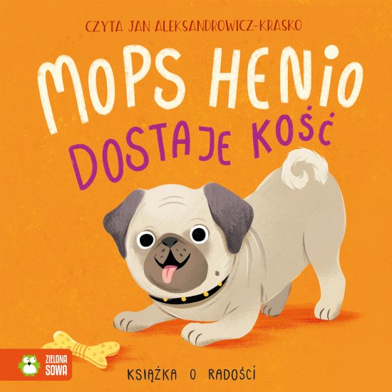 Mops Henio dostaje ko��. Ksi��ka o rado�ci