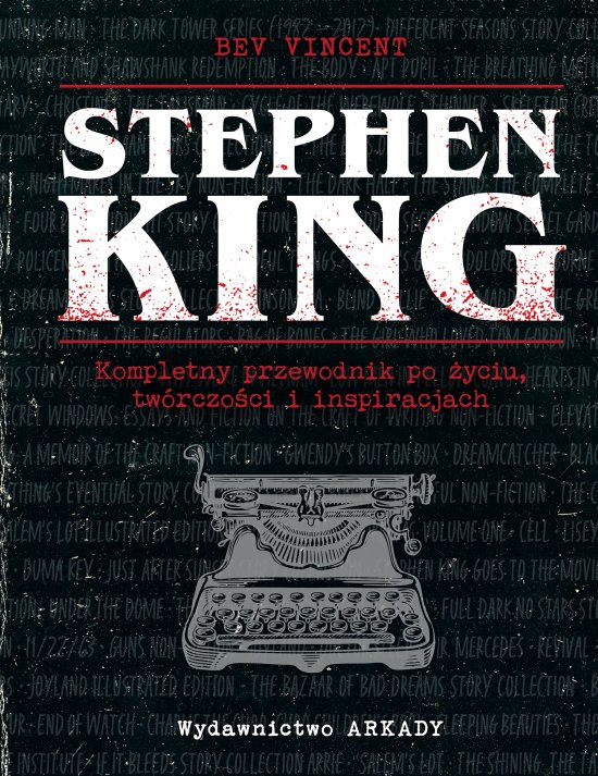 Stephen King. Kompletny przewodnik po �yciu, tw�rczo�ci i inspiracjach