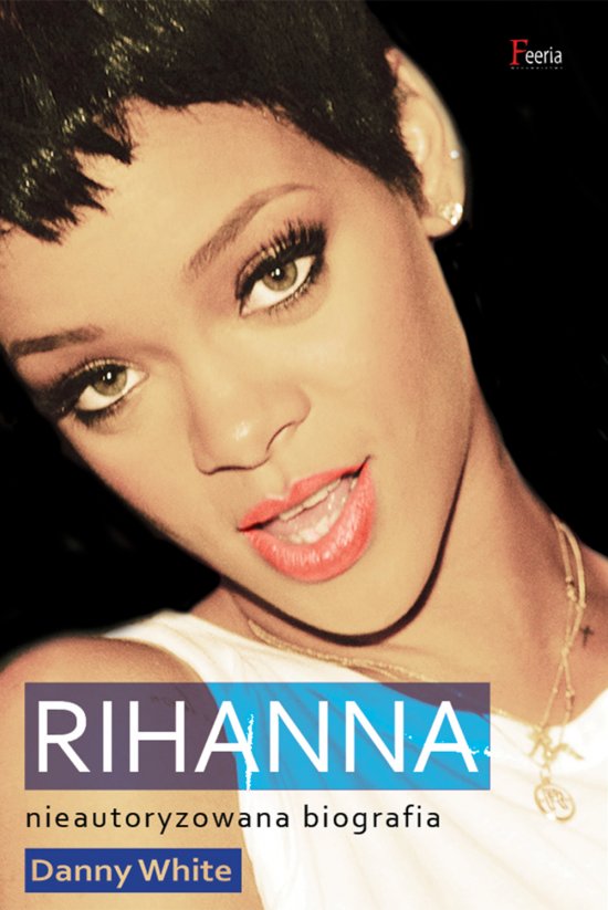 Rihanna. Nieautoryzowana biografia