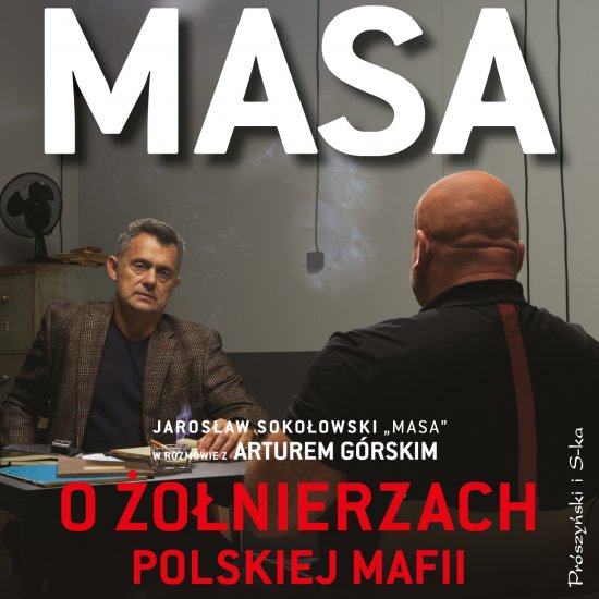 Masa o �o�nierzach polskiej mafii. Jaros�aw Soko�owski ,,Masa" w rozmowie z Arturem G�rskim
