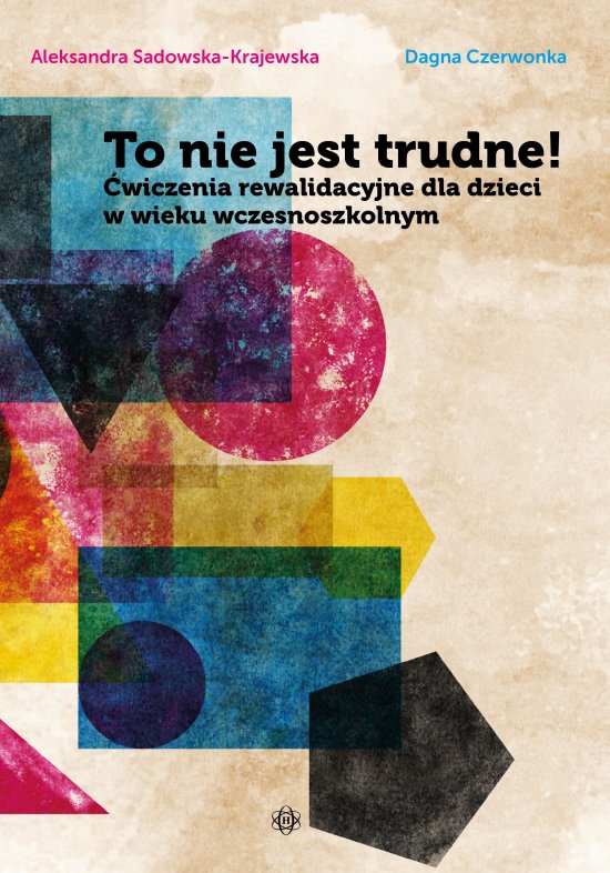 To nie jest trudne! �wiczenia rewalidacyjne dla dzieci w wieku wczesnoszkolnym
