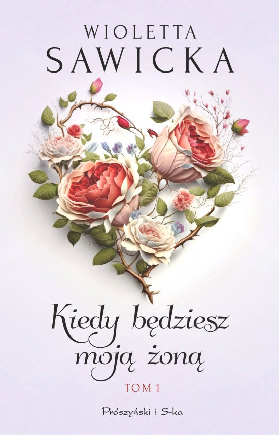 Kiedy b�dziesz moj� �on�. Tom 1