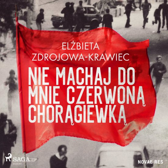Nie machaj do mnie czerwon� chor�giewk�