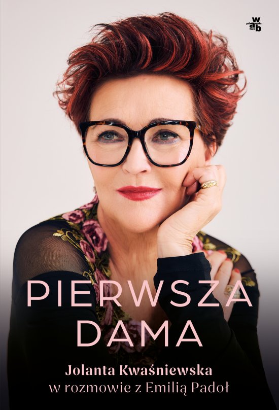 Pierwsza dama. Jolanta Kwa�niewska w rozmowie z Emili� Pado�