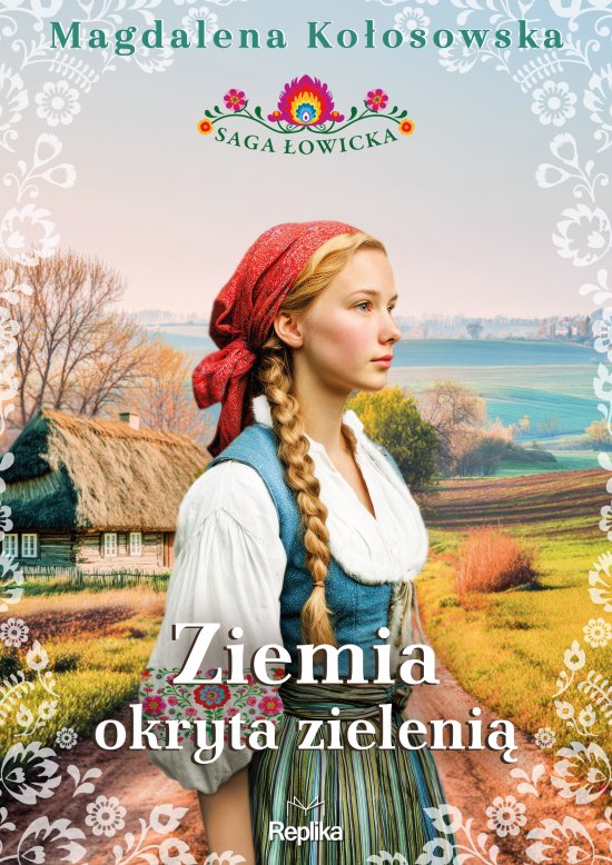 Ziemia okryta zieleni�. Saga �owicka, tom 1