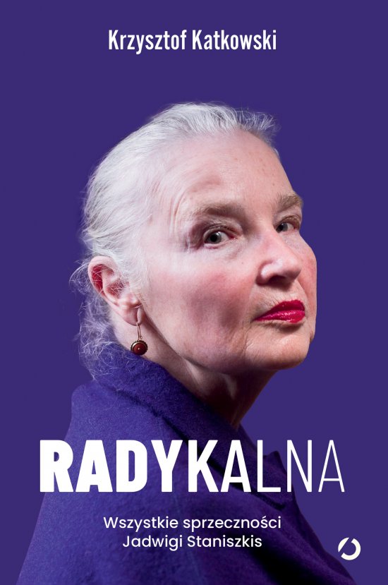 Radykalna. Wszystkie sprzeczno�ci Jadwigi Staniszkis
