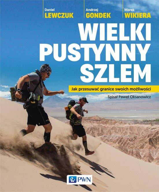 Wielki pustynny szlem. Jak przesuwa� granice swoich mo�liwo�ci