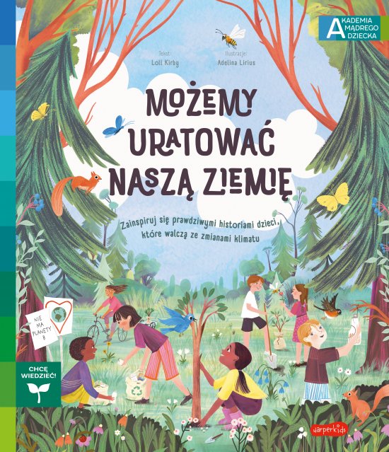 Mo�emy uratowa� nasz� Ziemi�. Akademia m�drego dziecka. Chc� wiedzie�