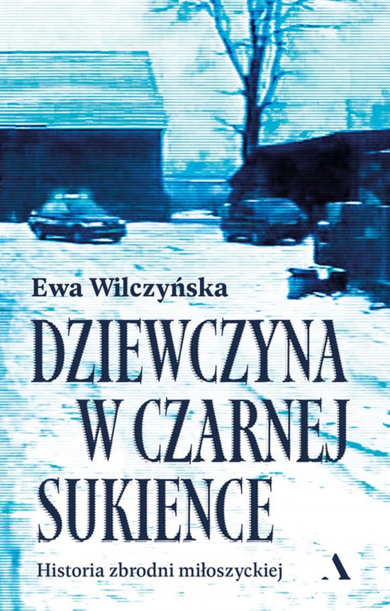 Dziewczyna w czarnej sukience. Historia zbrodni mi�oszyckiej