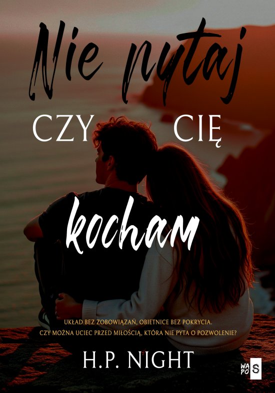 Nie pytaj, czy ci� kocham