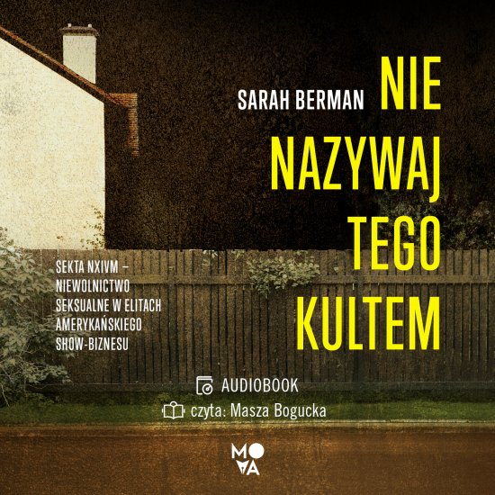 Nie nazywaj tego kultem. Sekta NXIVM - Niewolnictwo seksualne w elitach ameryka�skiego show-biznesu
