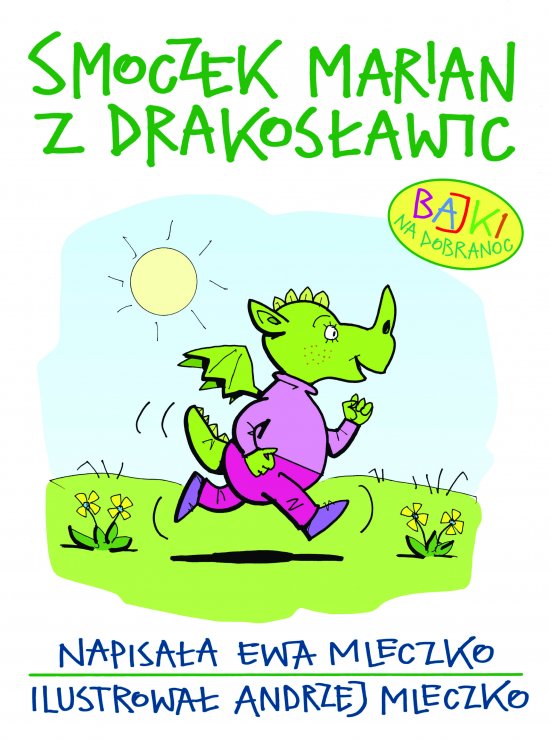 Smoczek Marian z Drakos�awic. Bajki na dobranoc