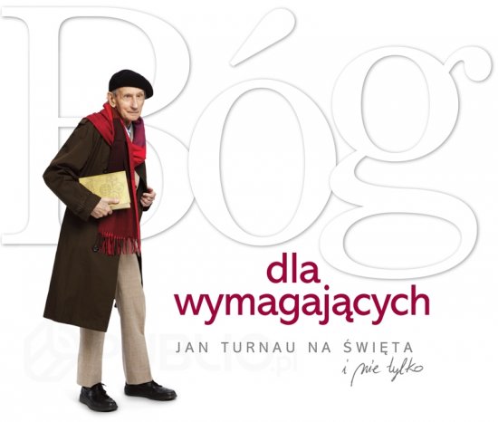 B�g dla wymagaj�cych. Jan Turnau na �wi�ta i nie tylko