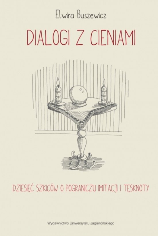 Dialogi z cieniami. Dziesi�� szkic�w o pograniczu imitacji i t�sknoty