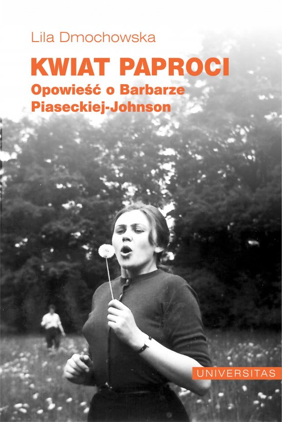 Kwiat paproci. Opowie�� o Barbarze Piaseckiej-Johnson