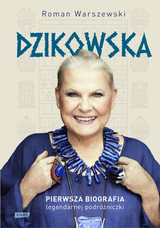 Dzikowska. Pierwsza biografia legendarnej podr�niczki