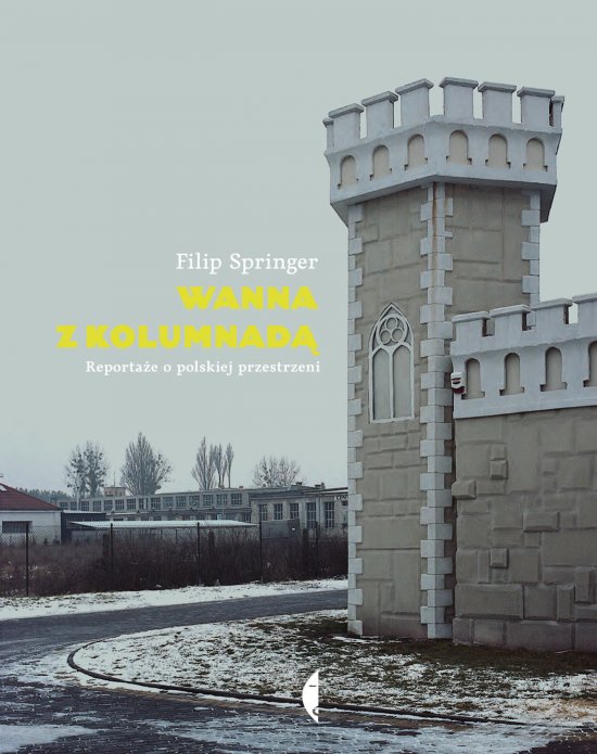 Wanna z kolumnad�. Reporta�e o polskiej przestrzeni