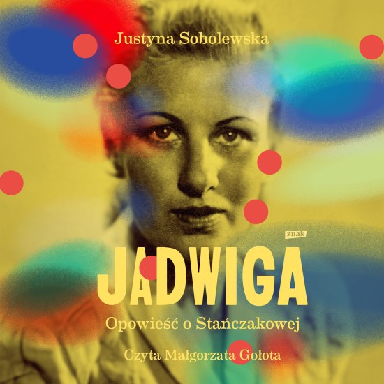 Jadwiga. Biografia Sta�czakowej
