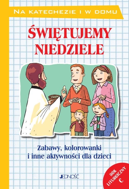 �wi�tujemy niedziele. Zabawy, kolorowanki i inne aktywno�ci dla dzieci. Rok liturgiczny C