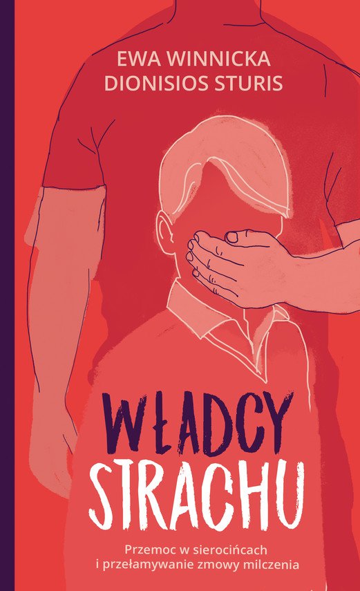 W�adcy strachu. Przemoc w sieroci�cach i prze�amywanie zmowy milczenia