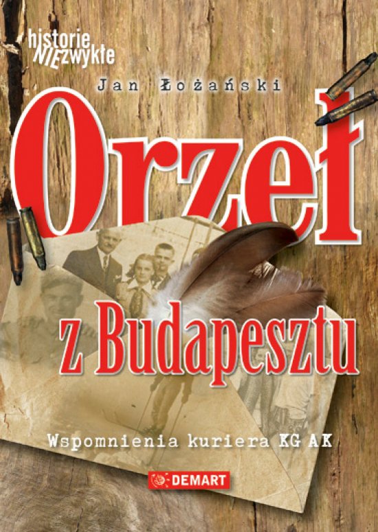 Orze� z Budapesztu. Wspomnienia kuriera KG AK
